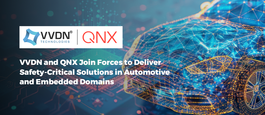 VVDN and QNX Join Forces to Deliver Safety-Critical Solutions in Automotive and Embedded Domains